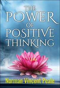Power of positive thinking by Norman Vincent Peale,